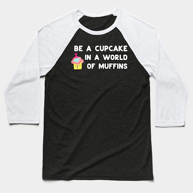 Be a cupcake - white Baseball T-Shirt by ninoladesign